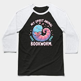 My Spirit Animal Is Bookworm Baseball T-Shirt